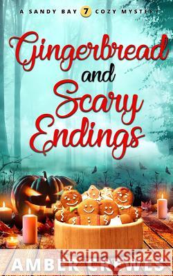 Gingerbread and Scary Endings Amber Crewes 9781072552383 Independently Published