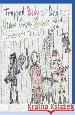 Trapped Body and Soul in a Video Game Sequel: Developer's Edition Albert Oon 9781072553120 Independently Published