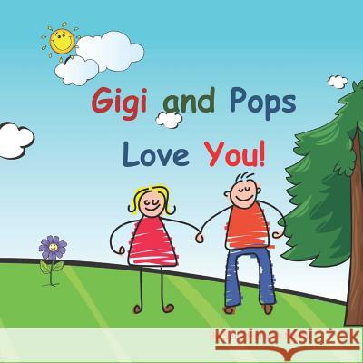 Gigi and Pops Love You!: Young couple Sally Helmick North 9781072553175 Independently Published