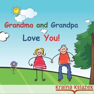 Grandma and Grandpa Love You!: Young couple Sally Helmick North 9781072553762 Independently Published