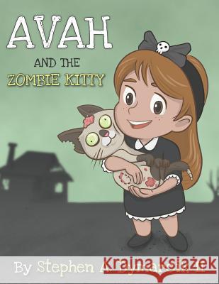 Avah and the Zombie Kitty Tammy Dymarcik Stephen A. Dymarci 9781072553786 Independently Published
