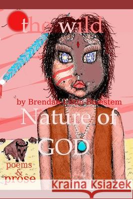 The Wild Nature Of God N. R. Stanle Brendan Littl 9781072559573 Independently Published