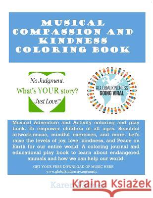 Musical Compassion and Kindness Coloring Book: Learn ways to help endangered species, spread kindness, and help our world through fun songs and colori Karen Marie Palmer 9781072560555