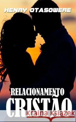 Relacionamento Cristão Otasowere, Henry 9781072561446 Independently Published