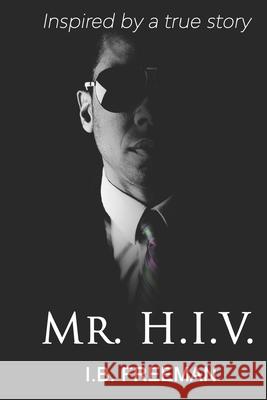 Mr. H.I.V. I. B. Freeman 9781072562122 Independently Published