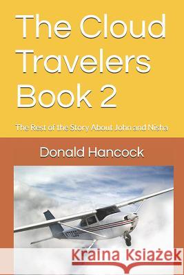 The Cloud Travelers Book 2: The Rest of the Story About John and Nisha Finetta G. Hancock Donald C. Hancock 9781072563938