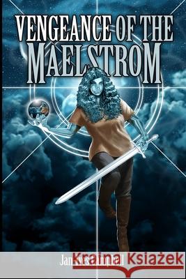 Vengeance of the Maelstrom: Tragic Heroes: Book Two Campbell, Jan-Ives 9781072569992