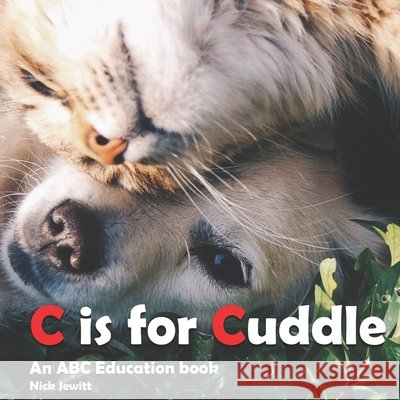 C is for Cuddle: ABC education book Nicholas Henry Jewitt 9781072570677