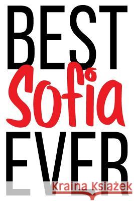 Best Sofia Ever: 6x9 College Ruled Line Paper 150 Pages Sofia Sofia 9781072610540