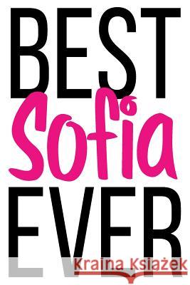 Best Sofia Ever: 6x9 College Ruled Line Paper 150 Pages Sofia Sofia 9781072611646