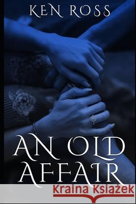 An Old Affair Ken Ross 9781072613091 Independently Published