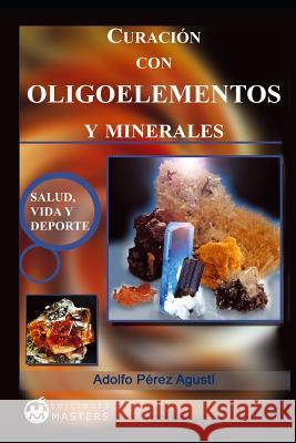 Curacion con Oligoelementos y Minerales Adolfo Pere 9781072614654 Independently Published