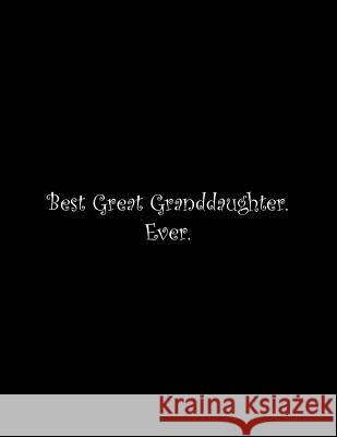 Best Great Granddaughter. Ever: Line Notebook Handwriting Practice Paper Workbook Tome Ryder 9781072616030 Independently Published