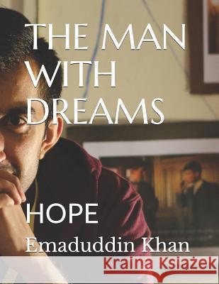 The Man with Dreams: Hope Emaduddin Khan 9781072620433 Independently Published