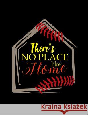 There's No Place Like Home: College Ruled Composition Notebook For Baseball Sports Fans Baseball Notebooks 9781072626640 Independently Published