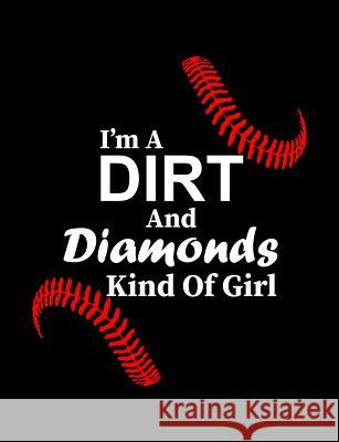 I'm A Dirt And Diamonds Kind Of Girl: College Ruled Composition Notebook For Baseball Sports Fans Baseball Notebooks 9781072628231 Independently Published