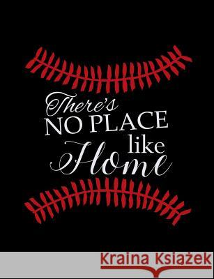 There's No Place Like Home: College Ruled Composition Notebook For Baseball Sports Fans Baseball Notebooks 9781072630388 Independently Published