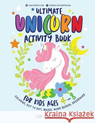 Ultimate Unicorn Activity Book for Kids Ages 4-8: Over 60 Fun Activities for Kids - Coloring Pages, Word Searches, Crossword Puzzles, Mazes, Dot To Do Nancy Dyer 9781072632504