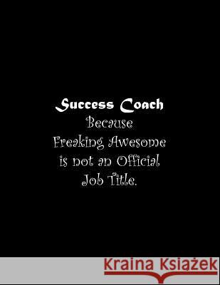Success Coach Because Freaking Awesome is not an Official Job Title: Line Notebook Handwriting Practice Paper Workbook Tome Ryder 9781072640691