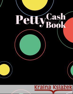 Petty Cash Book: 6 Column Payment Record Tracker - Manage Cash Going In & Out - Simple Accounting Book - 8.5 x 11 inches Compact - 120 Carrigleagh Books 9781072644859 Independently Published