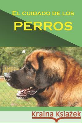 El cuidado de los perros Adolfo Pere 9781072646402 Independently Published