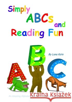 Simply ABCs and Reading Fun: An Amazing Alphabet Book with Reading for Beginners Grayson Carter Lana Kate 9781072666981