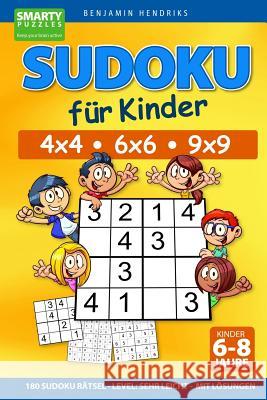 Sudoku für Kinder 4x4 - 6x6 - 9x9 180 Sudoku Rätsel Level: sehr leicht mit Lösungen Benjamin Hendriks 9781072669739
