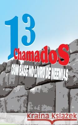 13 Chamados: Com Base no Livro de Neemias Edson Lunardelli 9781072671220