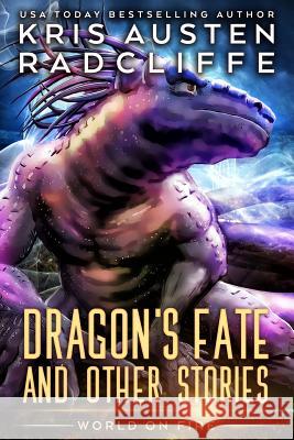 Dragon's Fate and Other Stories Kris Austen Radcliffe 9781072677758 Independently Published