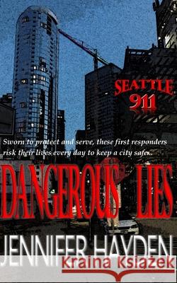 Dangerous Lies Jennifer Hayden 9781072679691 Independently Published