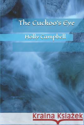 The Cuckoo's Eye Holly Campbell 9781072684695 Independently Published