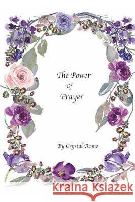 The Power of Prayer Crystal Romo 9781072686149 Independently Published