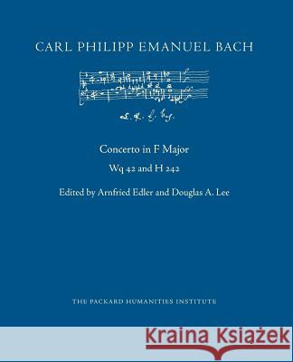 Concerto in F Major, Wq 42 and H 242 Arnfried Edler Douglas A. Lee Carl Philipp Emanuel Bach 9781072691358