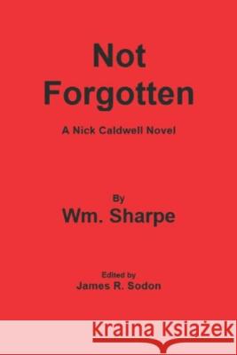 Not Forgotten James R. Sodon Wm Sharpe 9781072692089 Independently Published