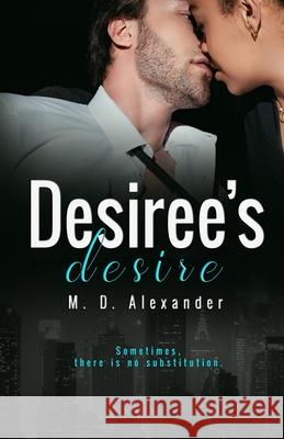 Desiree's Desire M. D. Alexander 9781072693055 Independently Published