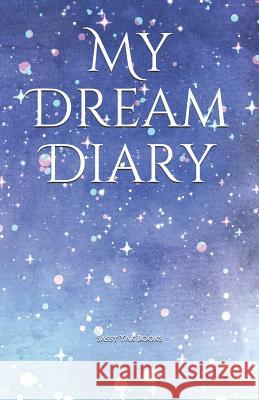 My Dream Diary Sassy Yak Books 9781072693529 Independently Published