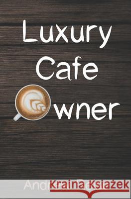 Luxury Cafe Owner Andrew Reise 9781072693826