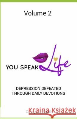 Depression Defeated Through Daily Devotions Omega J. Smith 9781072694359 Independently Published
