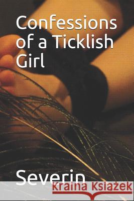 Confessions of a Ticklish Girl Severin 9781072698869