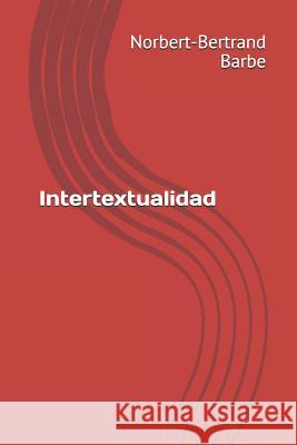 Intertextualidad Norbert-Bertrand Barbe 9781072706366 Independently Published