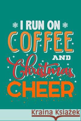 I Run On Coffee And Christmas Cheer Coffee Policeman 9781072706458 Independently Published