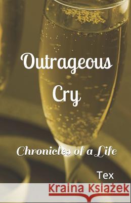 Outrageous Cry: Chronicles of a Life Muika Seble Yohannis Tex a. Wambui 9781072737605 Independently Published