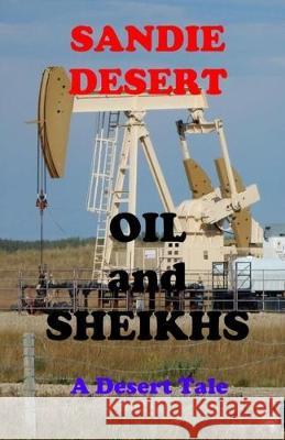 Oil and Sheikhs A Desert Tale Sandie Desert 9781072755487