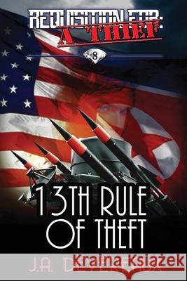 Requisition For: A Thief 13th Rule of Theft J a Devereaux 9781072780892 Independently Published