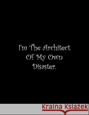 I'm The Architect Of My Own Disaster: Line Notebook Handwriting Practice Paper Workbook Tome Ryder 9781072787716 Independently Published