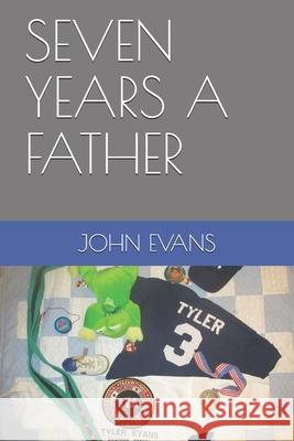 Seven Years a Father John Evans 9781072800361 Independently Published