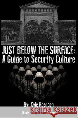 Just Below the Surface: A Guide to Security Culture Shane Radliff Kyle Rearden 9781072800422