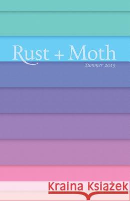 Rust + Moth: Summer 2019 Rust and Moth 9781072806356