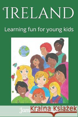 Ireland: Learning fun for young kids Jamie Bach Jamie Pedrazzoli 9781072814351