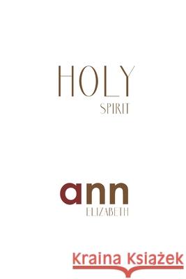 Holy Spirit - Ann Elizabeth Ann Elizabeth 9781072820079